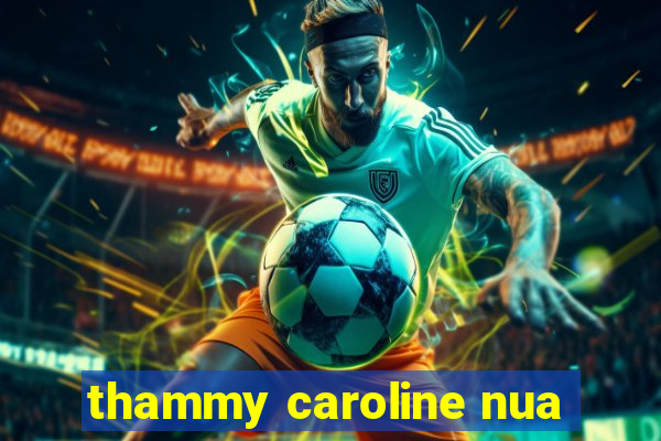 thammy caroline nua